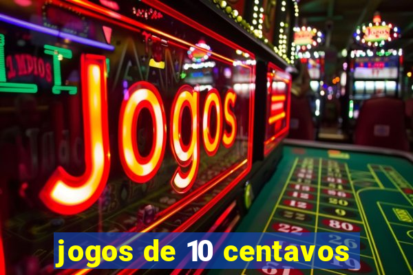 jogos de 10 centavos